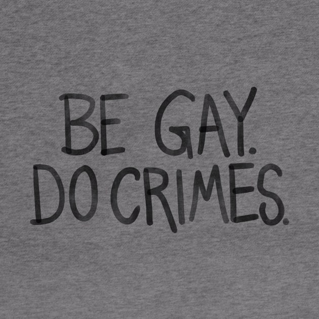 Be Gay Do Crimes by Krumla